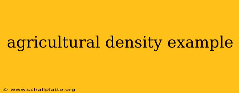 agricultural density example