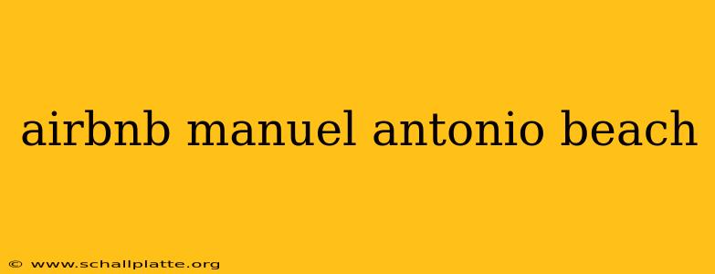airbnb manuel antonio beach