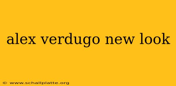 alex verdugo new look