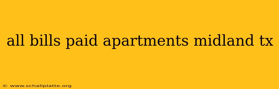 all bills paid apartments midland tx