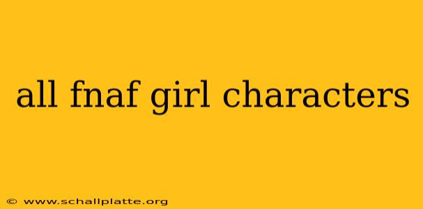 all fnaf girl characters