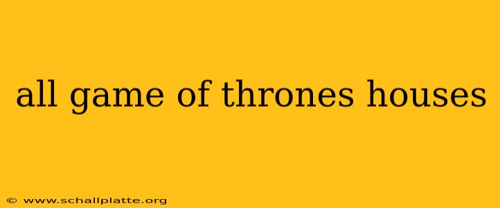 all game of thrones houses