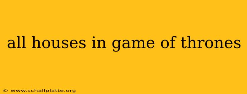 all houses in game of thrones