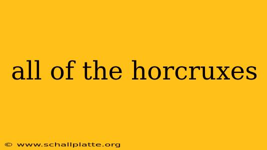 all of the horcruxes