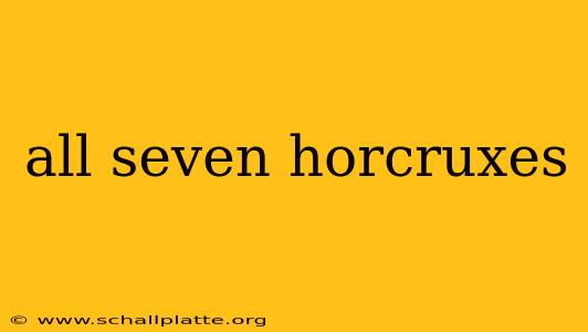 all seven horcruxes