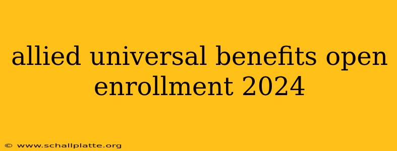 allied universal benefits open enrollment 2024