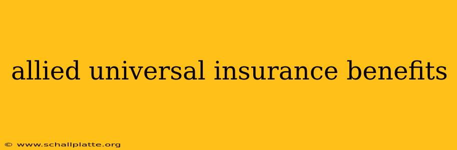 allied universal insurance benefits