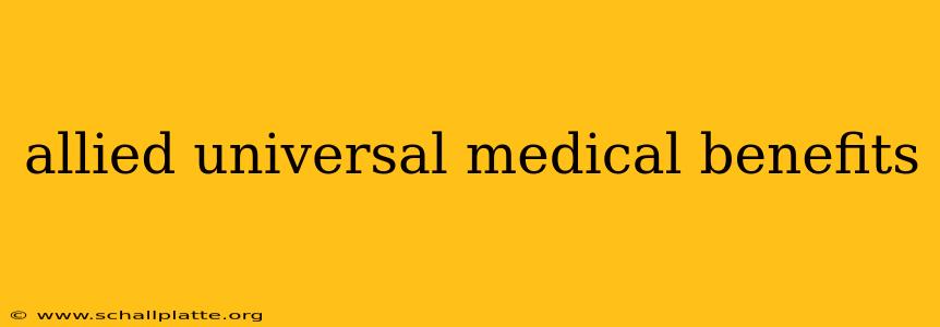 allied universal medical benefits