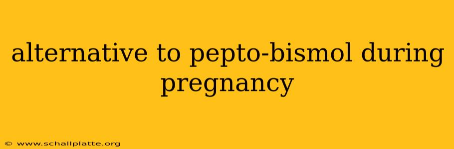 alternative to pepto-bismol during pregnancy