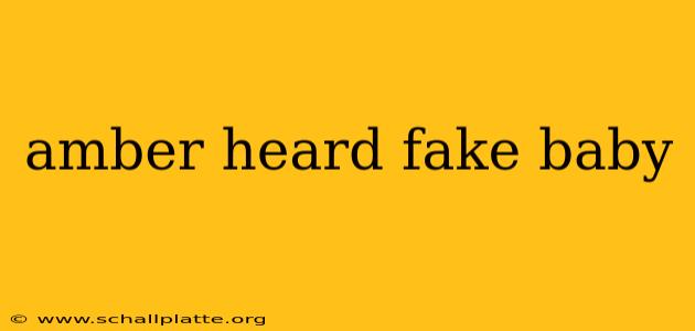amber heard fake baby
