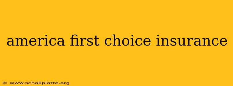 america first choice insurance