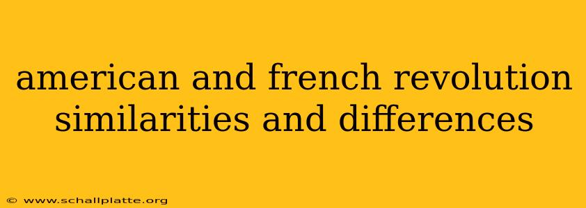 american and french revolution similarities and differences