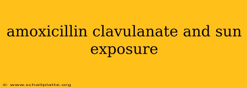 amoxicillin clavulanate and sun exposure