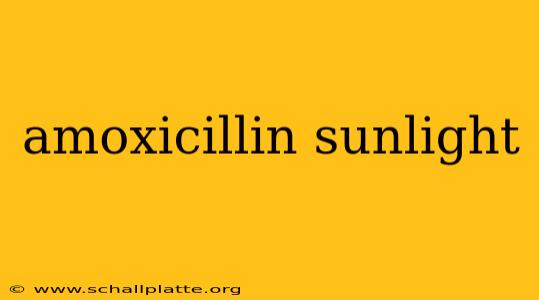 amoxicillin sunlight