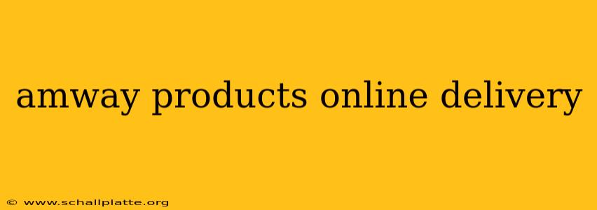 amway products online delivery