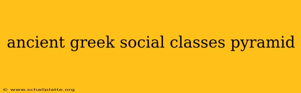 ancient greek social classes pyramid