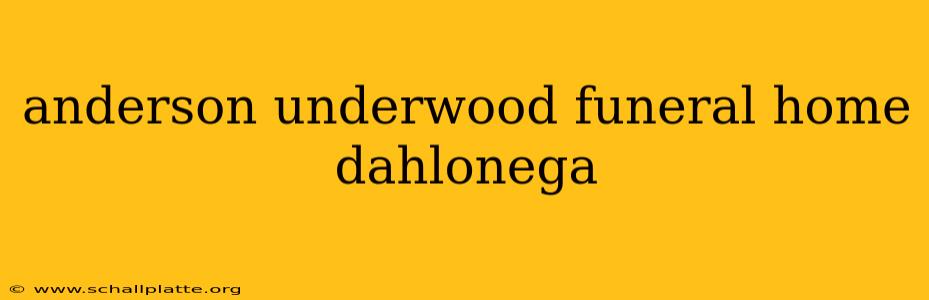 anderson underwood funeral home dahlonega