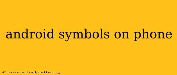 android symbols on phone
