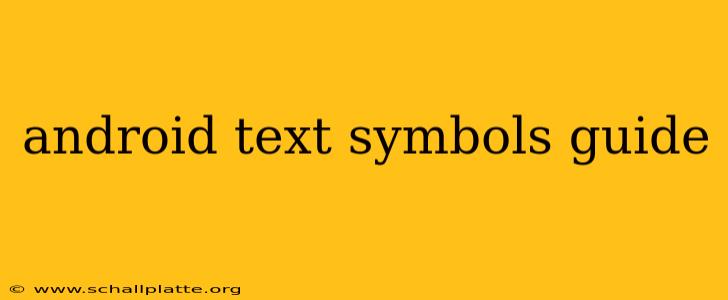 android text symbols guide
