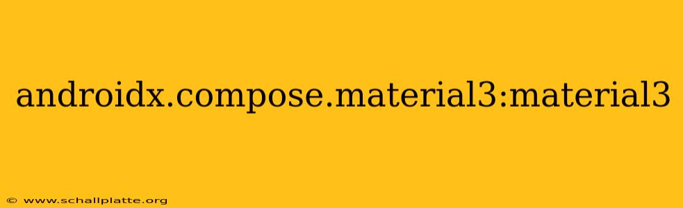 androidx.compose.material3:material3