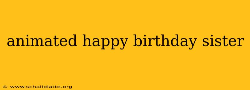 animated happy birthday sister