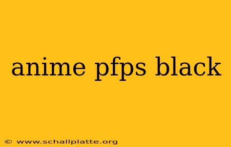 anime pfps black