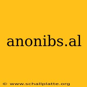 anonibs.al