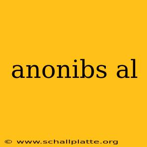 anonibs al