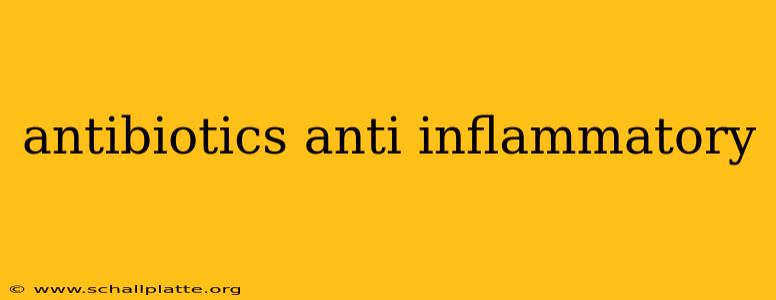 antibiotics anti inflammatory