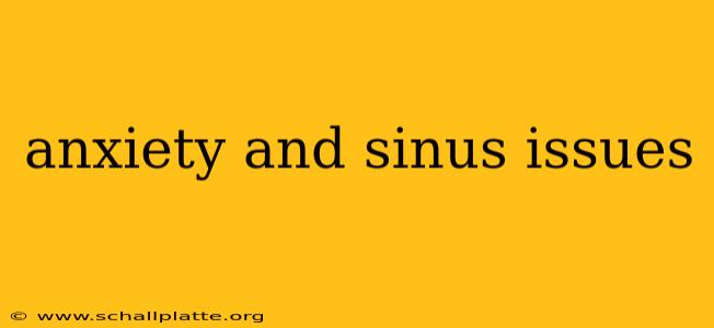 anxiety and sinus issues