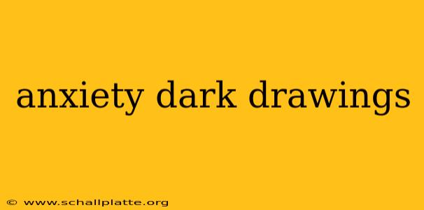 anxiety dark drawings