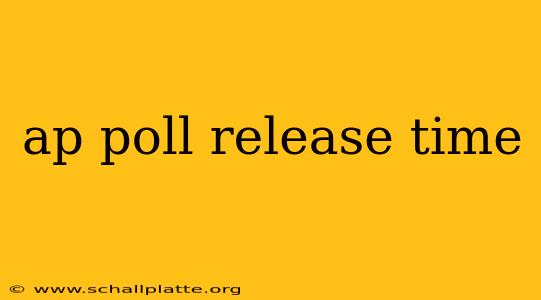ap poll release time