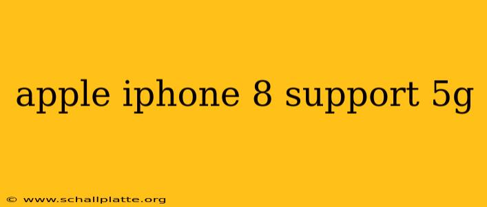 apple iphone 8 support 5g