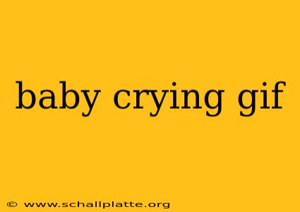 baby crying gif