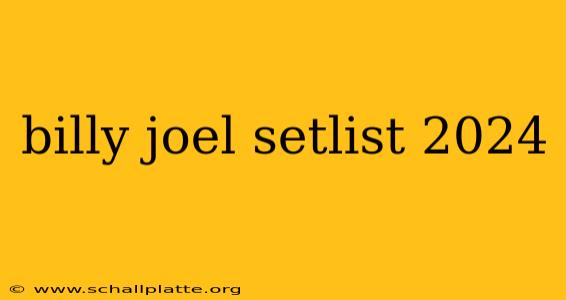 billy joel setlist 2024