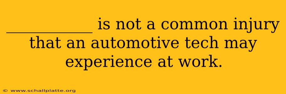 ___________ is not a common injury that an automotive tech may experience at work.