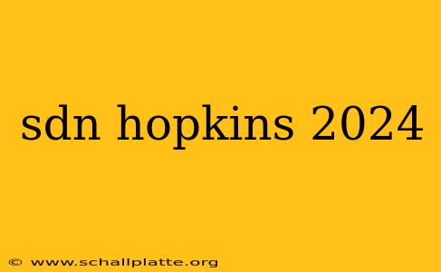 sdn hopkins 2024