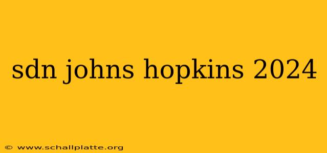 sdn johns hopkins 2024