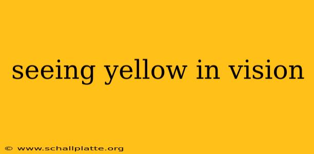 seeing yellow in vision