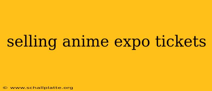 selling anime expo tickets