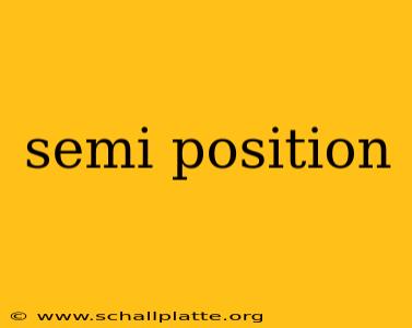 semi position