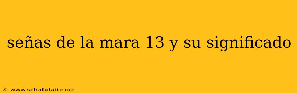 señas de la mara 13 y su significado