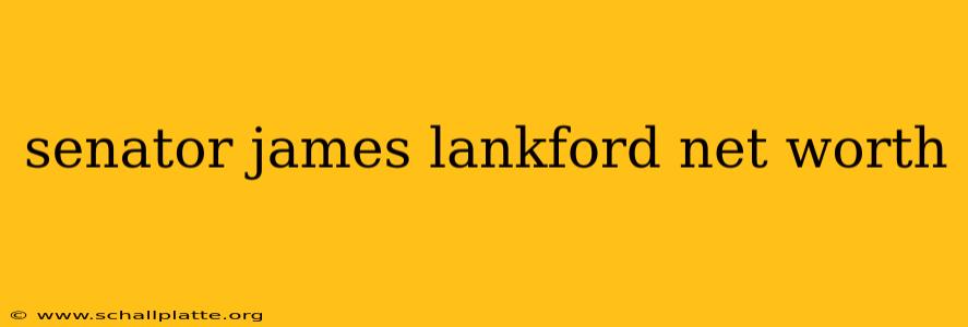 senator james lankford net worth
