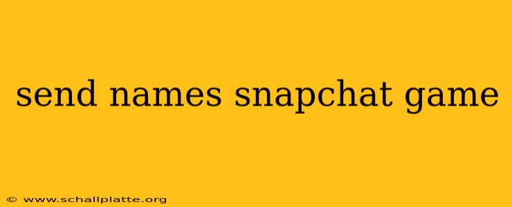 send names snapchat game