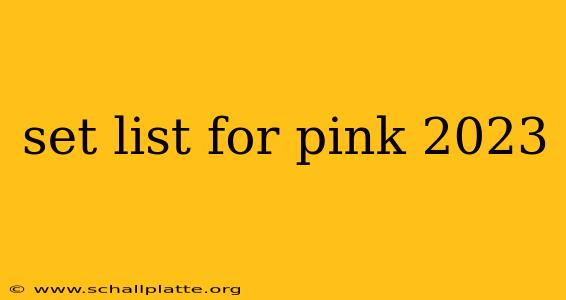 set list for pink 2023