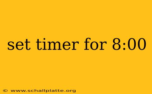 set timer for 8:00