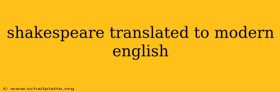 shakespeare translated to modern english