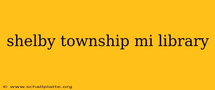 shelby township mi library