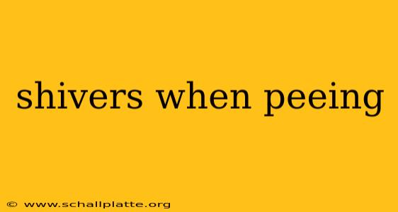 shivers when peeing