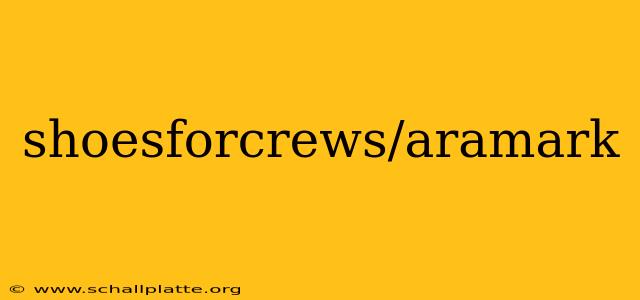 shoesforcrews/aramark